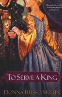 To Serve a King 0758246811 Book Cover