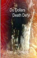 Do Dollars Death Defy 1523724943 Book Cover