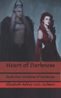 Heart of Darkness: Book One: Goddess of Darkness B08NZ3Y7TB Book Cover