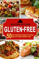 Gluten-Free: 50 Easy Recipes for Healthy Eating, Healthy Living & Weight Loss Modern Kitchen 1990625169 Book Cover