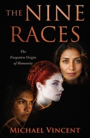 The Nine Races : The Forgotten Origin of Humanity 1971762865 Book Cover
