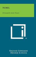 Nobel: Dynamite And Peace 1163176516 Book Cover