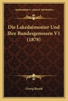 Die Lakedaimonier Und Ihre Bundesgenossen V1 (1878) 1168478170 Book Cover