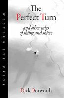 The Perfect Turn: and other tales of skiing and skiers 0941283275 Book Cover