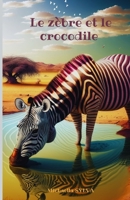 Le zèbre et le crocodile: un conte sur l'importance de la créativité et de la joie de vivre B0BZFLT3L6 Book Cover