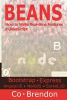 Beans: Bootstrap, Expressjs, Angularjs, Nodejs, Socket.IO-How to Write Real-Time Features in JavaScript 1502541149 Book Cover
