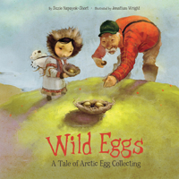 Wild Eggs: A Tale of Arctic Egg Collecting 1772271497 Book Cover