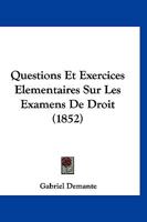 Questions Et Exercices Elementaires Sur Les Examens De Droit (1852) 116023518X Book Cover