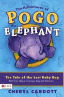 The Adventures of Pogo the Elephant: The Tale of the Lost Baby Bug, Part One: Hope, Courage, Respect, Manners 1602475008 Book Cover