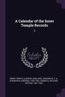 A Calendar of the Inner Temple Records: 3 1378827163 Book Cover