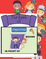The book of opposites: Easy way to differanciate the words form their opposites for your kids B08T4H7DBK Book Cover