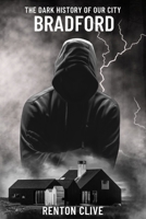 The Dark History of Our City: Bradford B0HKKJ72B5 Book Cover