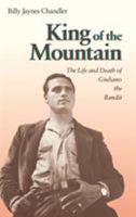 King of the Mountain: The Life and Death of Giuliano the Bandit 0875801404 Book Cover