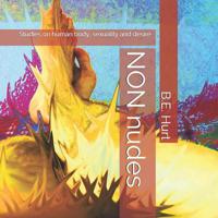 NON nudes: Studies on human body, sexuality and desire 1099143411 Book Cover