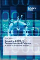 Exploring COVID-19: Perspectives and Patterns: A treatise for professionals and public 6138930517 Book Cover