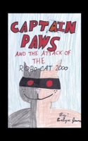 Captain Paws and the Attack of the Robo-Cat 2000 1034360914 Book Cover