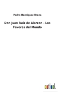 Don Juan Ruiz de Alarcon - Los Favores del Mundo 3752496185 Book Cover
