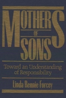 Mothers of Sons: Toward an Understanding of Responsiblity 0275923231 Book Cover