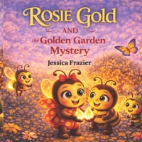 Rosie Gold and the Golden Garden Mystery (Rosie Gold the LadyBug) B0GTVTXP5B Book Cover