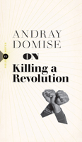 On Killing a Revolution 1771964057 Book Cover