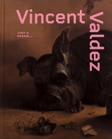 Vincent Valdez: Just a Dream... B0DPLMQTC9 Book Cover