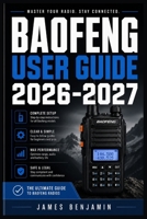 BAOFENG USER GUIDE 2026-2027: A Comprehensive Walkthrough for Mastering Features and Functions B0H2KMLSFM Book Cover