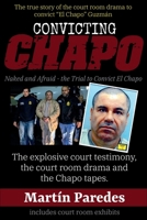 Convicting Chapo; Naked and Afraid - the Trial to Convict El Chapo 098841130X Book Cover