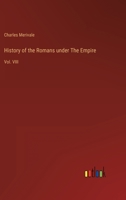 History of the Romans under The Empire: Vol. VIII 3368123270 Book Cover