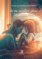 Je ne souffre plus Maman, écris ! B0CCXQC3GZ Book Cover