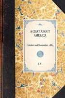 Chat about America. October and November, 1884 1429004649 Book Cover