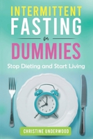 Intermittent Fasting For Dummies: Stop Dieting and Start Living B08B379HFR Book Cover