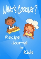 What's Cooking?: A Recipe Journal for Young Chefs 1660111188 Book Cover