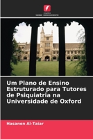 Um Plano de Ensino Estruturado para Tutores de Psiquiatria na Universidade de Oxford 6206083780 Book Cover