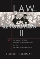 Law and Revolution, II: The Impact of the Protestant Reformations on the Western Legal Tradition 0674022300 Book Cover