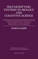 Self-Modifying Systems in Biology and Cognitive Science: A New Framework for Dynamics, Information and Complexity 148329952X Book Cover