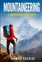 Mountaineering : 10 Mountaineering Trips 1673533078 Book Cover