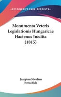 Monumenta Veteris Legislationis Hungaricae Hactenus Inedita (1815) 1160749698 Book Cover