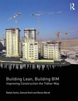 Building Lean, Building Bim: Improving Construction the Tidhar Way 113823723X Book Cover
