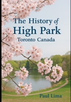 The History of High Park Toronto Canada B0F8NTMWK4 Book Cover