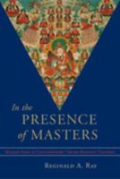 In the Presence of Masters: Wisdom from 30 Contemporary Tibetan Buddhist Teachers 1570628491 Book Cover