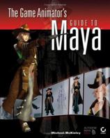 The Game Animator's Guide to Maya 0470038578 Book Cover