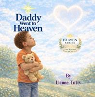 Daddy Went to Heaven: A Comforting Children's Grief Book about Losing a Father and Remembering Love (Heaven Series) B0GSN7G4D6 Book Cover