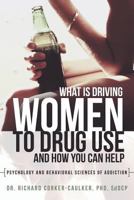 What Is Driving Women to Drug Use and How You Can Help 1449786960 Book Cover