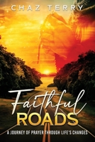 Faithful Roads: A Journey of Prayer Through Life’s Changes 183556190X Book Cover