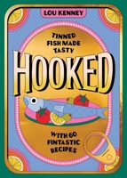 Hooked: Tinned Fish Made Tasty with 60 Fintastic Recipes 1035442329 Book Cover