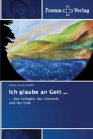 Ich glaube an Gott ...: ... den Schöpfer des Himmels und der Erde 613837424X Book Cover