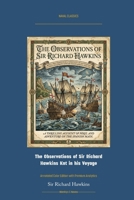 The Observations of Sir Richard Hawkins Knt in His Voyage: Annotated Color Edition with Premium Analytics (Naval Classics) 1608885860 Book Cover