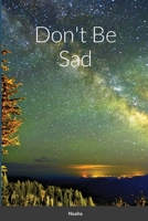 Don't Be Sad: Enjoying Peace in His Presence (with Scripture References): Enjoying Peace in His Presence 1643543849 Book Cover