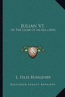 Julian V1: Or The Close Of An Era 1164944932 Book Cover