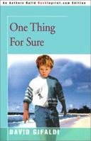One Thing for Sure 0595153267 Book Cover